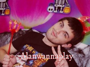 Alanwannaplay
