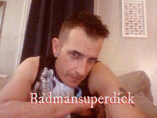 Badmansuperdick