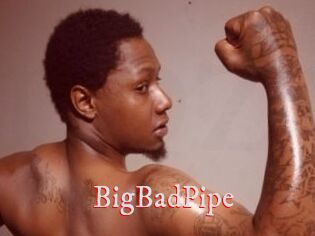 BigBadPipe