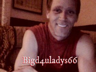 Bigd4uladys66
