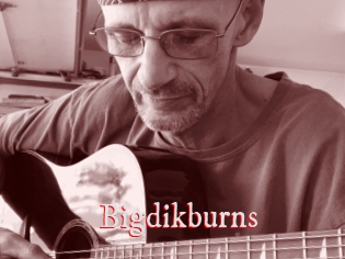 Bigdikburns