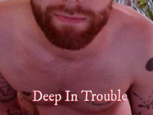 Deep_In_Trouble