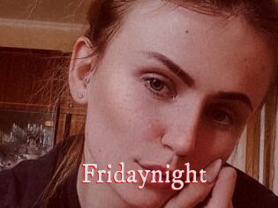 Fridaynight