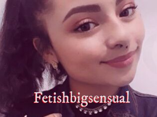 Fetishbigsensual