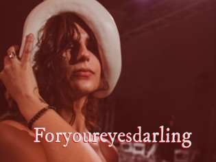 Foryoureyesdarling