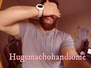 Hugemachohandsome