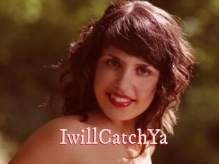IwillCatchYa