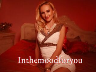 Inthemoodforyou