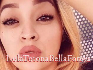 LolaTotonaBellaForeva