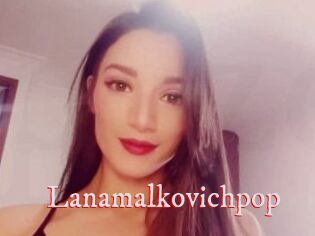 Lanamalkovichpop