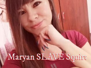 Maryan_SLAVE_Squirt