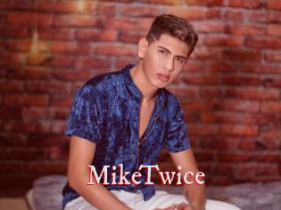 MikeTwice