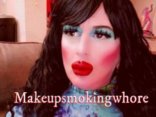 Makeupsmokingwhore
