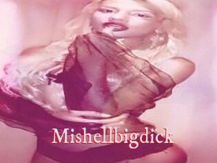 Mishellbigdick