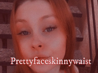 Prettyfaceskinnywaist