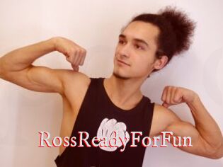 RossReadyForFun