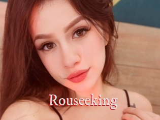 Rouseeking