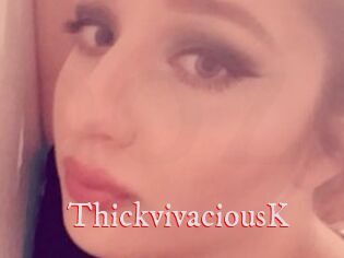 ThickvivaciousK