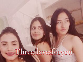 Threeslavesforyou