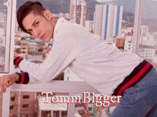 TommBigger