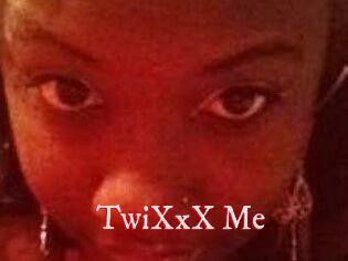 TwiXxX_Me