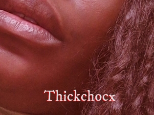 Thickchocx