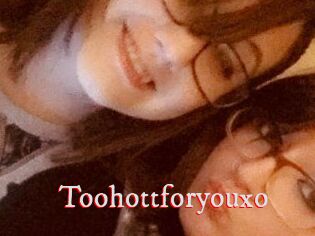 Toohottforyouxo