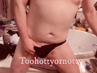Toohottyornotty