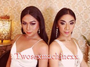 Twosexmachinexx