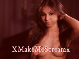 XMakeMeScreamx